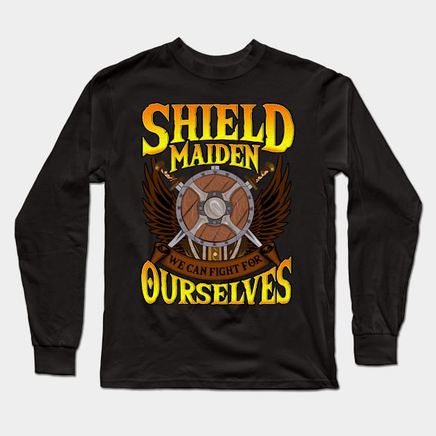 Shield Maiden We Can Fight For Ourselves Nordic Long Sleeve T-Shirt by theperfectpresents